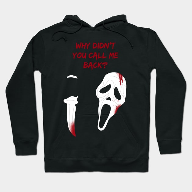 Why didn’t you call me back? Scream Scary Movie Ghost Face Halloween Hoodie by thenewkidprints